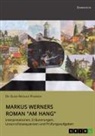 Guido Nicolaus Poliwoda - Markus Werners Roman "Am Hang". Interpretationen, Erläuterungen, Unterrichtssequenzen und Prüfungsaufgaben