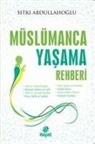 Sitki Abdullahoglu - Müslümanca Yasama Rehberi