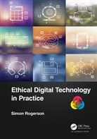 Simon Rogerson - Ethical Digital Technology in Practice
