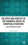 Elena Anastasaki - Myth and Identity of the Romantic Artist in European Literature