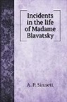 A. P. Sinnett - Incidents in the life of Madame Blavatsky