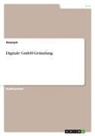 Anonym, Anonymous - Digitale GmbH-Gründung
