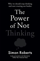 Dr Simon Roberts, Simon Roberts - The Power of Not Thinking