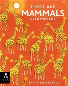 Camilla De La Bedoyere, Camilla de la Bédoyère, Camilla de La Bedoyere, Britta Teckentrup, Britta Teckentrup - There Are Mammals Everywhere