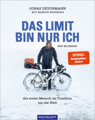 Jonas Deichmann, Martin Waller, Markus Weinberg - Das Limit bin nur ich - Der Bildband - Als erster Mensch im Triathlon um die Welt