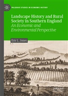 Eric L Jones, Eric L. Jones - Landscape History and Rural Society in Southern England