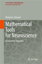 Richard A Clement, Richard A. Clement - Mathematical Tools for Neuroscience
