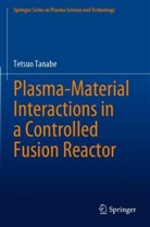 Tetsuo Tanabe - Plasma-Material Interactions in a Controlled Fusion Reactor