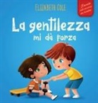Elizabeth Cole, Tbd - La gentilezza mi dà forza