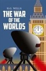 H. G. Wells - The War of the Worlds - the Original 1898 Classic (Reader's Library Classics)