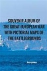Anonymous - Souvenir Album of the Great European War With Pictorial Maps of the Battlegrounds