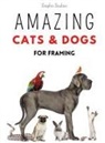 Graphic Studios - Amazing Cats and Dogs for Framing