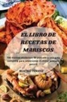 Beatriz Torrez - EL LIBRO DE RECETAS DE MARISCOS