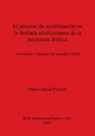 Oreto García Puchol - El proceso de neolitización en la fachada mediterránea de la península Ibérica