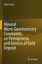 Yayun Liang - Mineral Micro-Geochemistry Constraints on Petrogenesis and Genesis of Gold Deposit