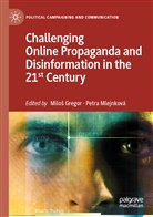 Milo Gregor, Milo¿ Gregor, Milos Gregor, Mlejnková, Petra Mlejnková - Challenging Online Propaganda and Disinformation in the 21st Century