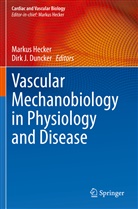Dirk J. Duncker, Markus Hecker, J Duncker - Vascular Mechanobiology in Physiology and Disease