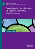 Cherry M Miller, Cherry M. Miller - Gendering the Everyday in the UK House of Commons