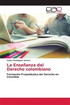 Carlos Rodríguez Santos - La Enseñanza del Derecho colombiano