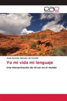 Jesús Gerardo Martínez del Castillo - Yo mi vida mi lenguaje