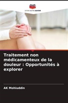 AK Mohiuddin - Traitement non médicamenteux de la douleur : Opportunités à explorer