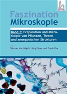 Frank Fox, Werner Nachtigall, Werner (Prof. em. Dr. rer. nat) Nachtigall, Piper, Jörg Piper - Faszination Mikroskopie