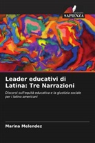 Marina Melendez - Leader educativi di Latina: Tre Narrazioni