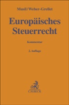 Ca Becker u a, Carolin Becker u a, Marc Desens u a, Andreas Musil, Heinrich Weber-Grellet, Heinrich Weber-Grellet (Prof. Dr.) - Europäisches Steuerrecht