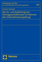Christian Seeburger - Die Zu- und Aufteilung von Vertragsverhältnissen im Rahmen der Unternehmensspaltung