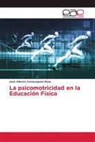 José Alberto Comezaquira Reay - La psicomotricidad en la Educación Física