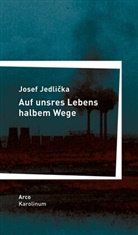 Josef Jedlicka - Auf unsres Lebens halbem Wege