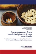 Annamalai Arunachalam, Ponmari Guruvaiaya, Lakshmi Ptv - Drug molecules from medicinal plants- A step wise Guide