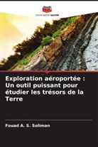 Fouad A. S. Soliman - Exploration aéroportée : Un outil puissant pour étudier les trésors de la Terre