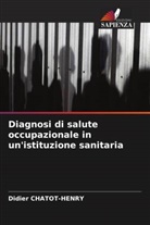 Didier Chatot-Henry - Diagnosi di salute occupazionale in un'istituzione sanitaria