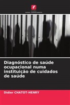 Didier Chatot-Henry - Diagnóstico de saúde ocupacional numa instituição de cuidados de saúde