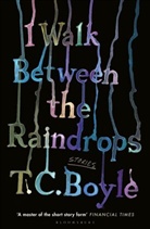 T. C. Boyle - I Walk Between the Raindrops