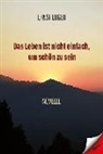 Ernst Luger - Das Leben ist nicht einfach, um schön zu sein