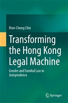 Man-Chung Chiu, Andy Chiu Man-Chung, Chiu Man-Chung - Transforming the Hong Kong Legal Machine