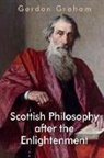 Gordon Graham - Scottish Philosophy After the Enlightenment