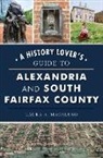 Laura A. Macaluso - A History Lover's Guide to Alexandria and South Fairfax County