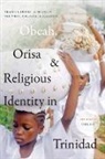 Tracey E. Hucks - Obeah, Orisa, and Religious Identity in Trinidad, Volume I, Obeah