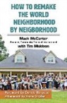 Mack McCarter, Mack/ Muldoon Mccarter, Tim Muldoon - How to Remake the World Neighborhood by Neighborhood