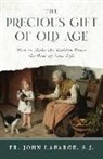 John Lafarge, LaFarge S. J. Fr John - The Precious Gift of Old Age