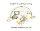 Julia Kelly - Myrtle's Secret Trailer Trip: Volume 1