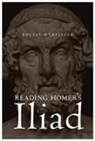 Kostas Myrsiades - Reading Homer''s Iliad