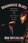 Bob Batchelor, Batchelor Bob - Roadhouse Blues
