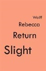 Rebecca Wolff, Wolff Rebecca - Slight Return