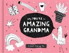 Danielle Leduc McQueen, Jill Labieniec - Why You're So Amazing, Grandma: A Fun Fill-In Book for Kids to Complete for Their Grandma