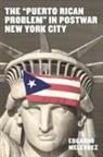 Edgardo Melendez, Edgardo Meléndez - 'Puerto Rican Problem' in Postwar New York City