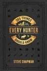 Steve Chapman - 365 Things Every Hunter Should Know